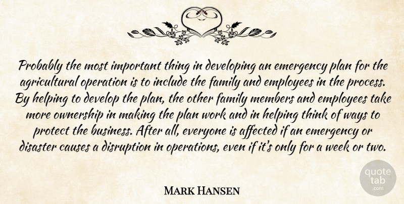 Mark Hansen Quote About Affected, Causes, Developing, Disaster, Disruption: Probably The Most Important Thing...
