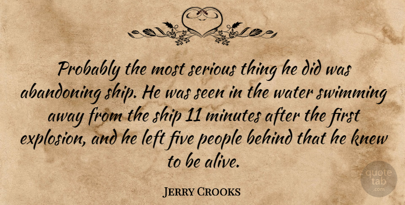 Jerry Crooks Quote About Abandoning, Behind, Five, Knew, Left: Probably The Most Serious Thing...