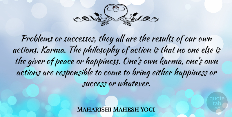 Maharishi Mahesh Yogi Quote About Karma, Philosophy, Action: Problems Or Successes They All...