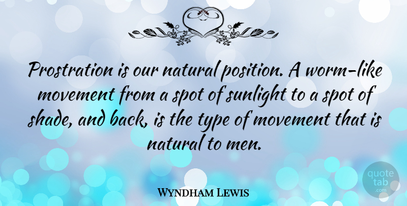 Wyndham Lewis Quote About Men, Relaxation, Laziness: Prostration Is Our Natural Position...
