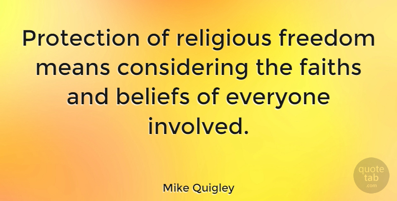 Mike Quigley Quote About Religious, Mean, Belief: Protection Of Religious Freedom Means...