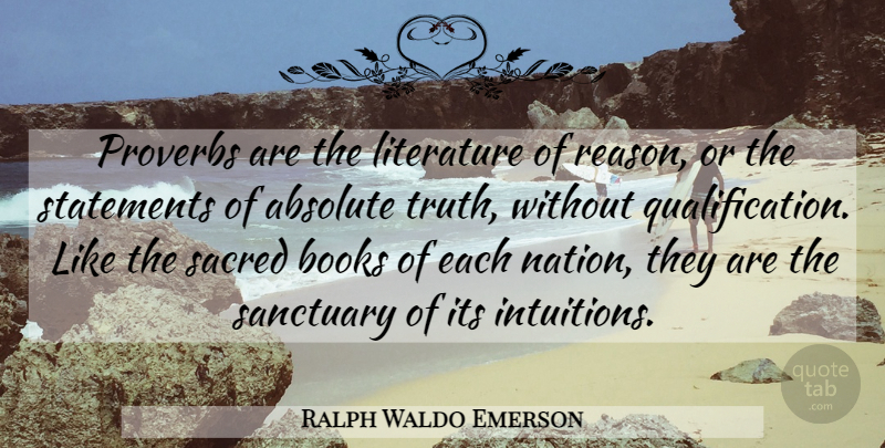 Ralph Waldo Emerson Quote About Book, Intuition, Literature: Proverbs Are The Literature Of...