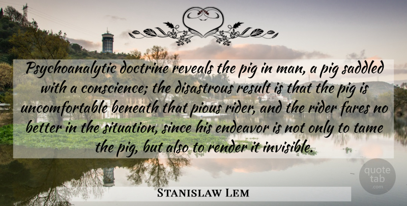 Stanislaw Lem Quote About Men, Pigs, Doctrine: Psychoanalytic Doctrine Reveals The Pig...