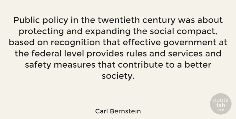 Carl Bernstein Quote About Government, Safety, Levels: Public Policy In The Twentieth...