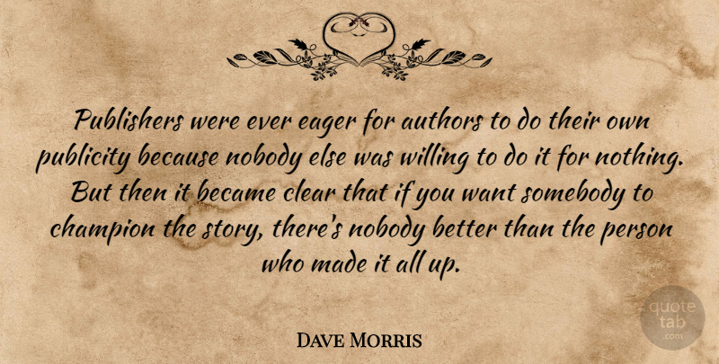 Dave Morris Quote About Authors, Became, Eager, Publicity, Publishers: Publishers Were Ever Eager For...