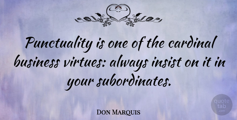 Don Marquis Quote About Funny Inspirational, Business, Work: Punctuality Is One Of The...