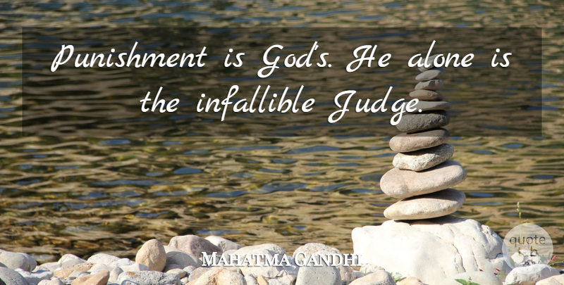 Mahatma Gandhi Quote About God, Punishment, Judging: Punishment Is Gods He Alone...