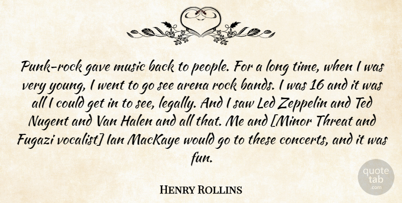 Henry Rollins Quote About Fun, Rocks, Long: Punk Rock Gave Music Back...