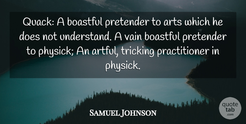 Samuel Johnson Quote About Art, Doe, Vain: Quack A Boastful Pretender To...