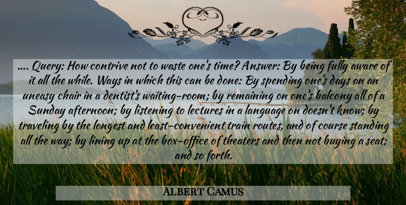 Albert Camus Quote About Sunday, Waiting Rooms, Office: Query How Contrive Not To...