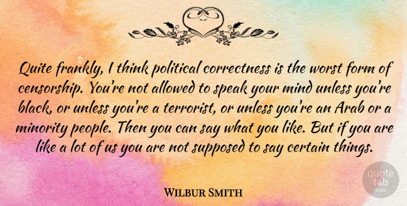 Wilbur Smith Quote About Thinking, Speak Your Mind, People: Quite Frankly I Think Political...