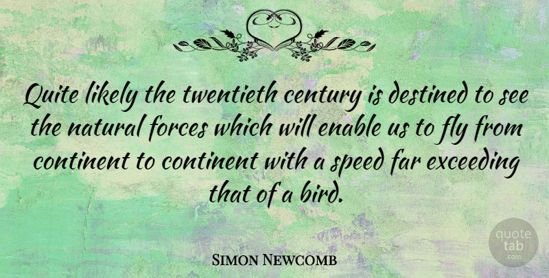 Simon Newcomb Quote About Airplane, Bird, Speed: Quite Likely The Twentieth Century...
