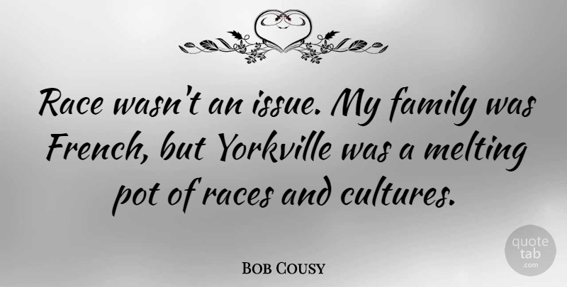 Bob Cousy Quote About Basketball, Issues, Race: Race Wasnt An Issue My...