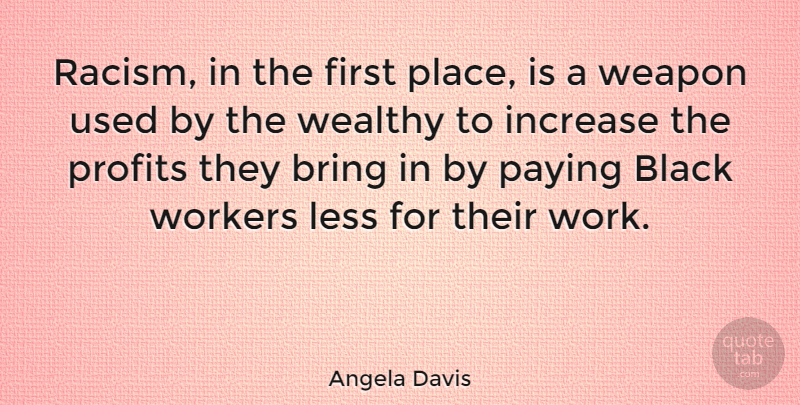 Angela Davis Quote About Racism, Black, Racist: Racism In The First Place...