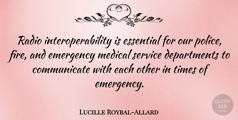 Lucille Roybal-Allard Quote About Fire, Police, Essentials: Radio Interoperability Is Essential For...