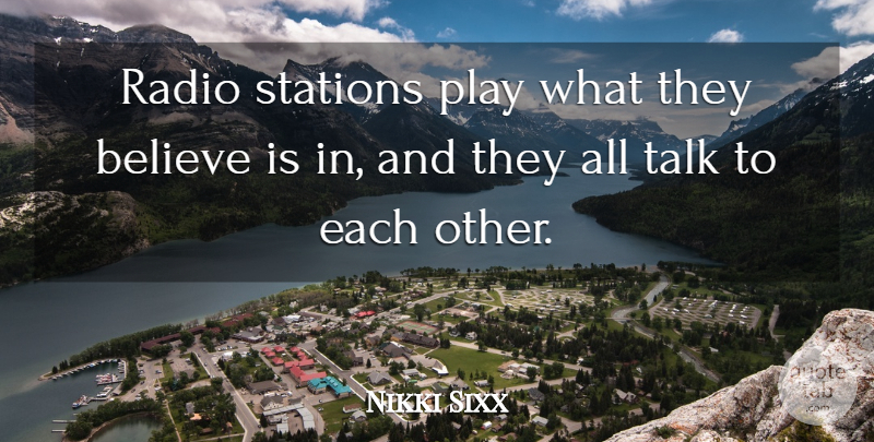 Nikki Sixx Quote About Believe: Radio Stations Play What They...