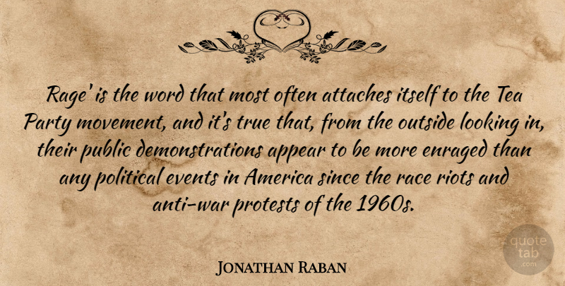 Jonathan Raban Quote About War, Party, Race: Rage Is The Word That...
