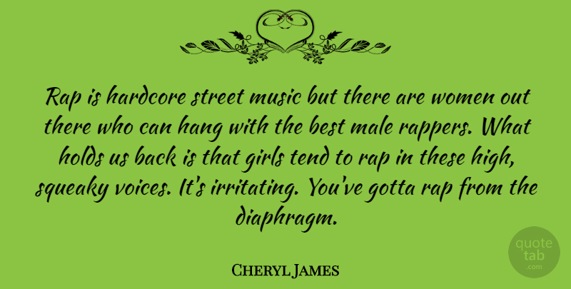 Cheryl James Quote About Girl, Rap, Voice: Rap Is Hardcore Street Music...