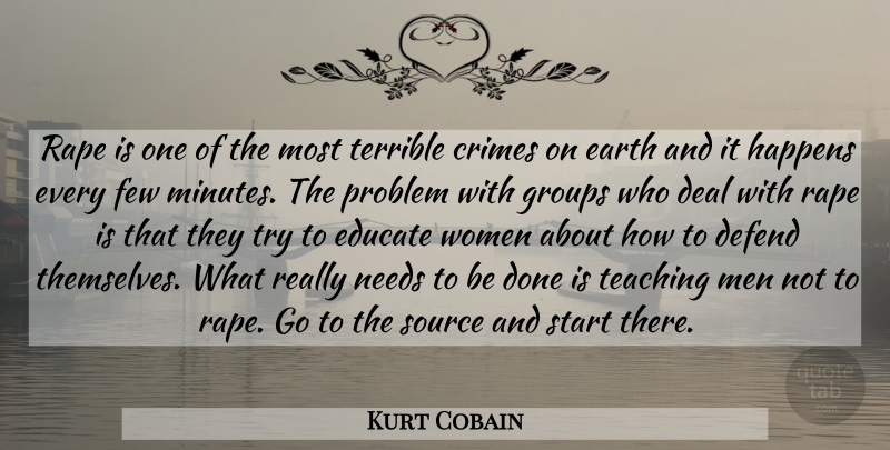 Kurt Cobain Quote About Teaching, Men, Feminism: Rape Is One Of The...