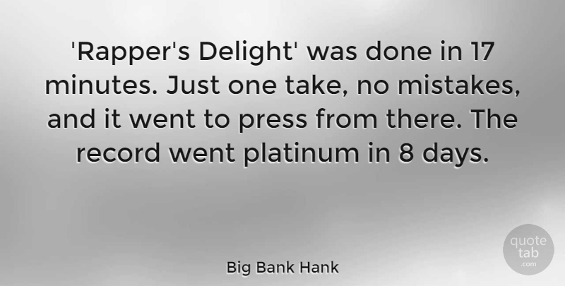 Big Bank Hank Quote About Platinum, Press, Record: Rappers Delight Was Done In...