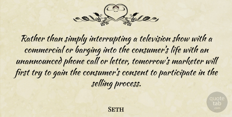 Seth Quote About Phones, Trying, Television: Rather Than Simply Interrupting A...