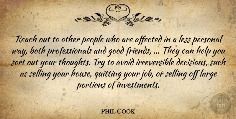 Phil Cook Quote About Affected, Avoid, Both, Good, Help: Reach Out To Other People...