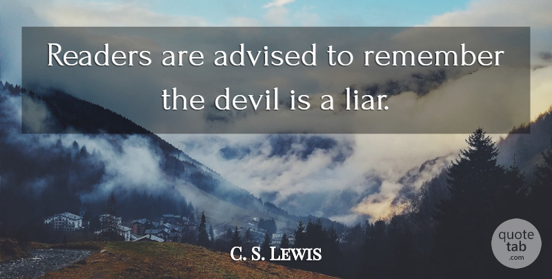C. S. Lewis Quote About Inspirational, Liars, Devil: Readers Are Advised To Remember...