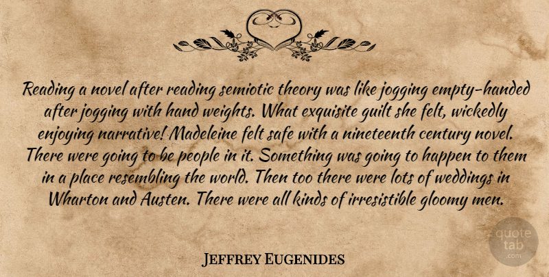 Jeffrey Eugenides Quote About Reading, Men, Hands: Reading A Novel After Reading...