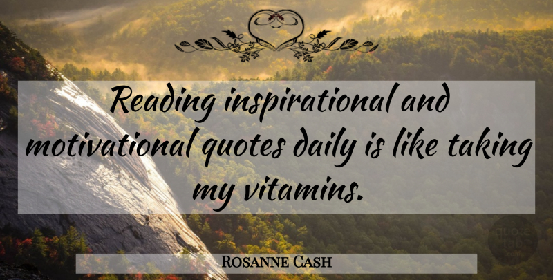 Rosanne Cash Quote About Reading, Vitamins, Reading Inspirational: Reading Inspirational And Motivational Quotes...