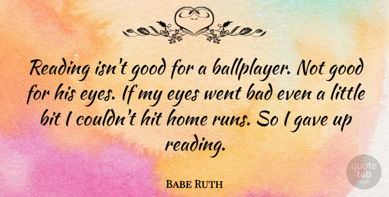 Babe Ruth Quote About Sports, Baseball, Running: Reading Isnt Good For A...