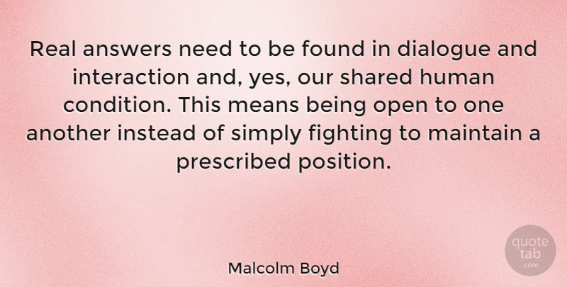 Malcolm Boyd Quote About Found, Human, Instead, Maintain, Means: Real Answers Need To Be...