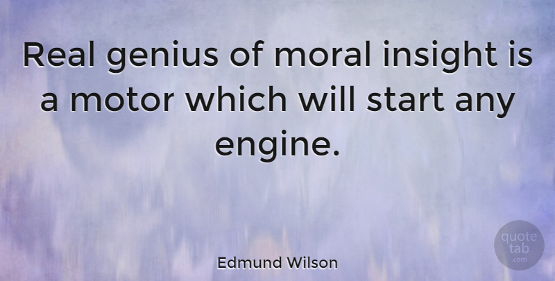 Edmund Wilson Quote About Real, Genius, Moral: Real Genius Of Moral Insight...