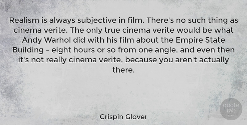 Crispin Glover Quote About Eight, Would Be, Cinema: Realism Is Always Subjective In...