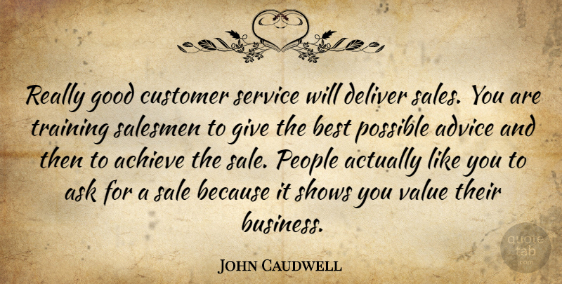 John Caudwell Quote About Giving, People, Advice: Really Good Customer Service Will...