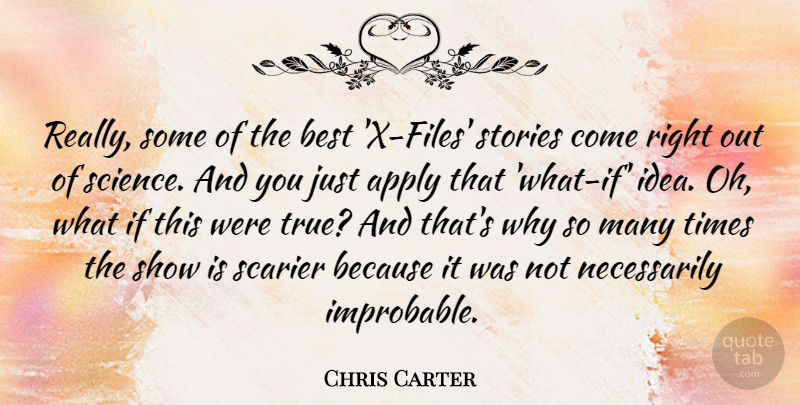 Chris Carter Quote About Apply, Best, Science, Stories: Really Some Of The Best...