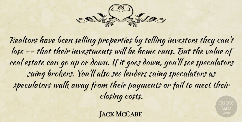 Jack McCabe Quote About Closing, Estate, Fail, Goes, Home: Realtors Have Been Selling Properties...