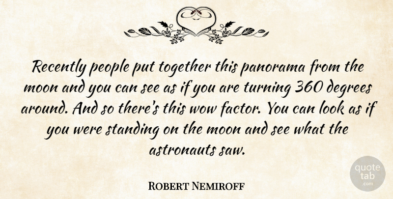 Robert Nemiroff Quote About Astronauts, Degrees, Moon, People, Recently: Recently People Put Together This...