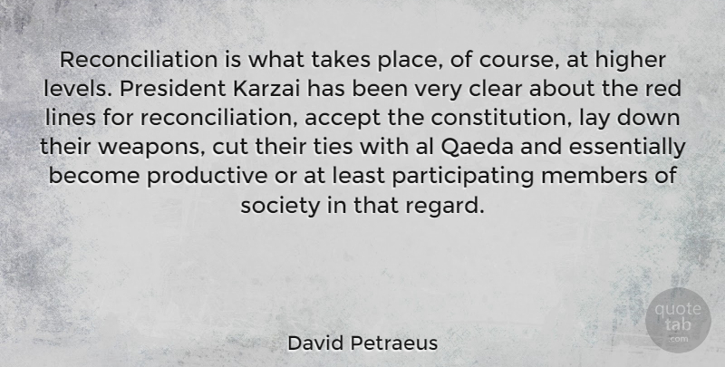 David Petraeus Quote About Cutting, Ties, President: Reconciliation Is What Takes Place...
