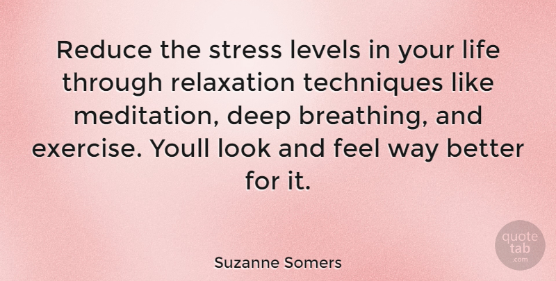 Suzanne Somers Quote About Stress, Exercise, Deep Breathing: Reduce The Stress Levels In...