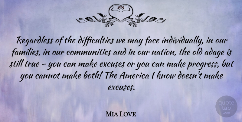 Mia Love Quote About America, Community, Progress: Regardless Of The Difficulties We...