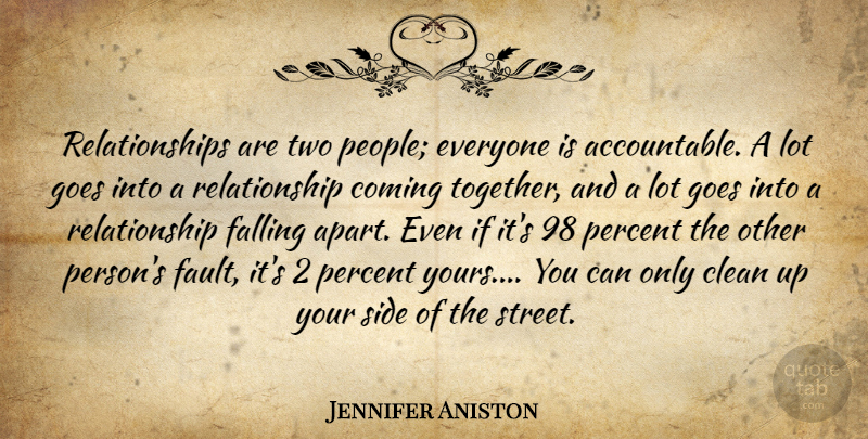 Jennifer Aniston Quote About Fall, Your Side, Two: Relationships Are Two People Everyone...