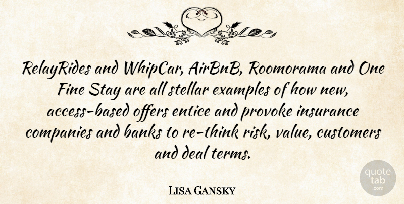 Lisa Gansky Quote About Banks, Companies, Customers, Deal, Examples: Relayrides And Whipcar Airbnb Roomorama...
