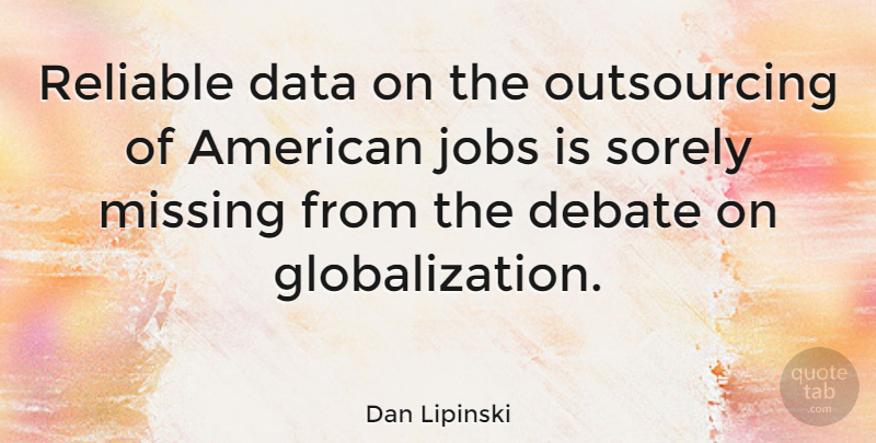 Dan Lipinski Quote About Missing You, Jobs, Data: Reliable Data On The Outsourcing...