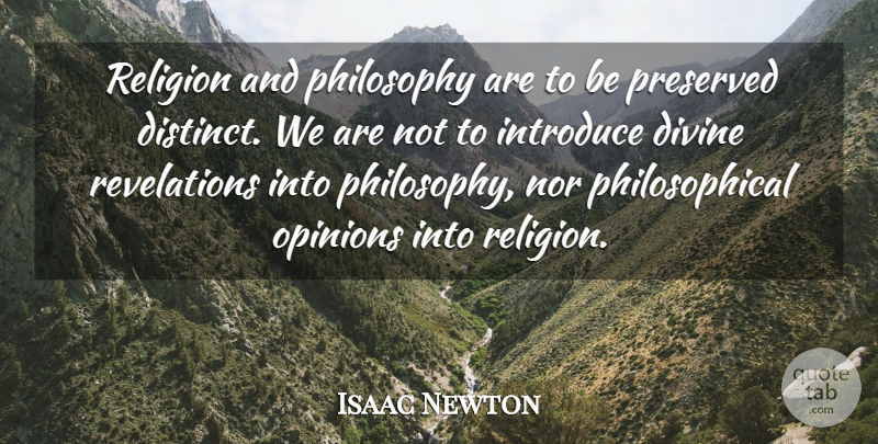 Isaac Newton Quote About Divine, Introduce, Nor, Opinions, Preserved: Religion And Philosophy Are To...