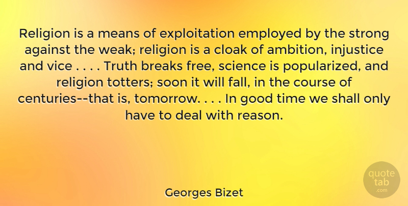 Georges Bizet Quote About Strong, Fall, Ambition: Religion Is A Means Of...