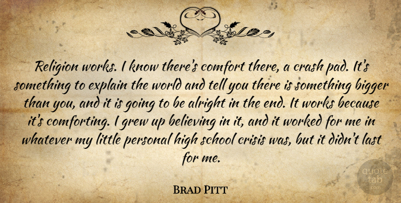 Brad Pitt Quote About Believe, School, Comforting: Religion Works I Know Theres...