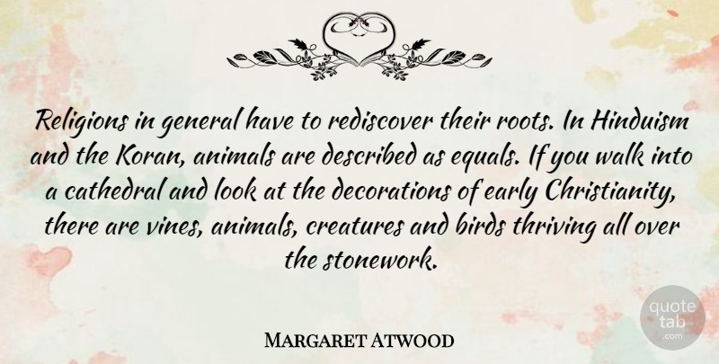 Margaret Atwood Quote About Animal, Roots, Bird: Religions In General Have To...