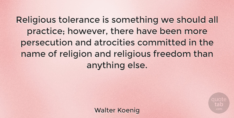 Walter Koenig Quote About Religious, Practice, Names: Religious Tolerance Is Something We...