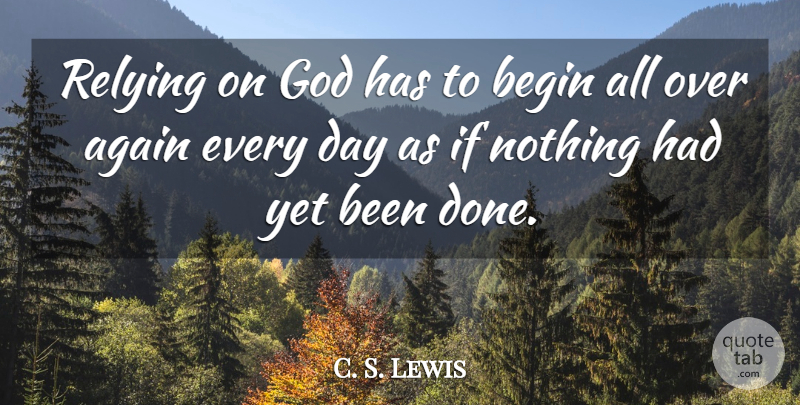 C. S. Lewis Quote About Inspirational, Life, Faith: Relying On God Has To...