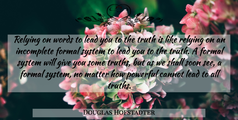 Douglas Hofstadter Quote About Powerful, Giving, Matter: Relying On Words To Lead...